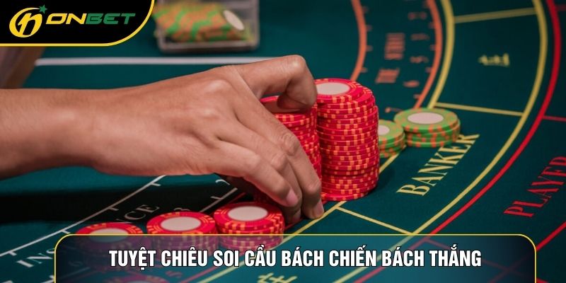 Tuyệt chiêu soi cầu bách chiến bách thắng