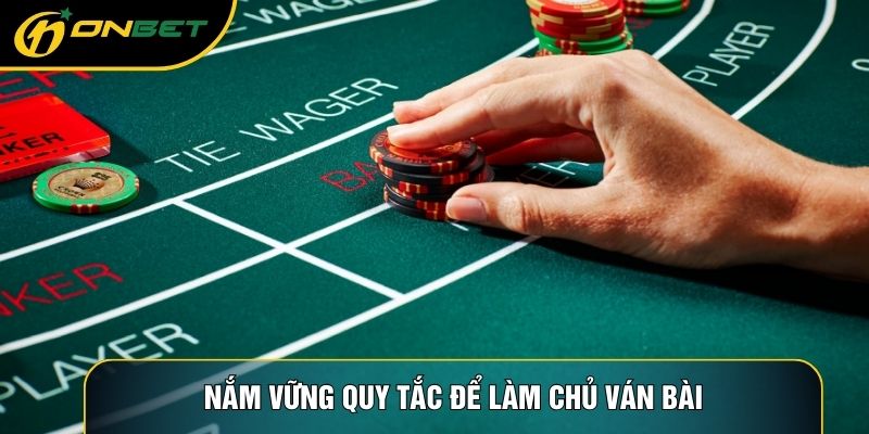 Nắm vững quy tắc để làm chủ ván bài