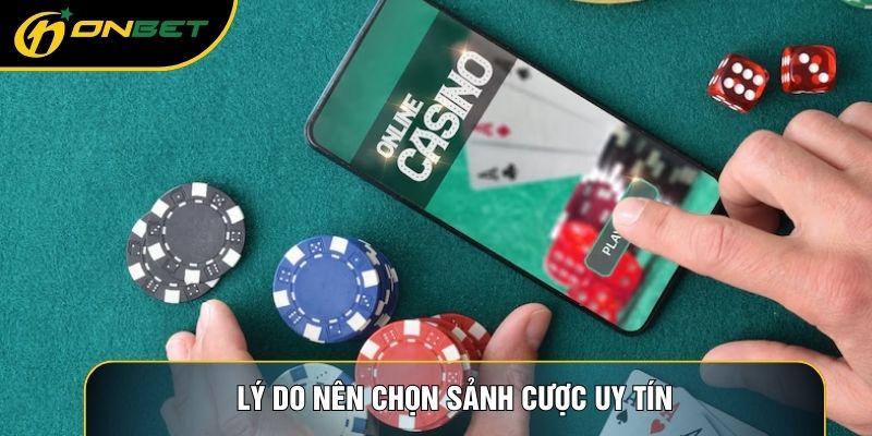 Lý do nên chọn sảnh cược uy tín
