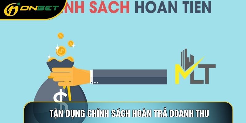 Tận dụng chính sách hoàn trả doanh thu