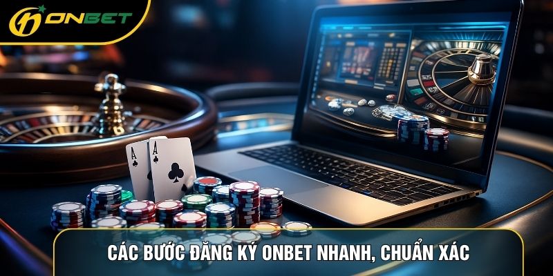 Các bước đăng ký ONBET nhanh, chuẩn xác