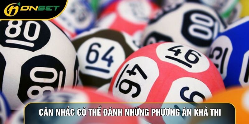Cân nhắc có thể đánh những phương án khả thi