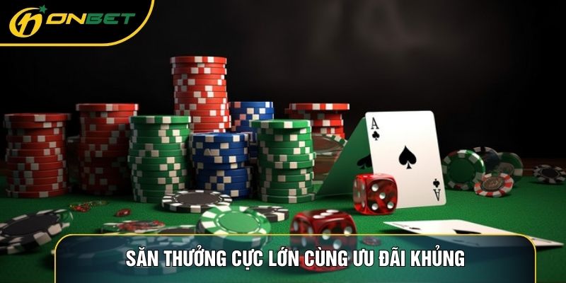 Săn thưởng cực lớn cùng ưu đãi khủng