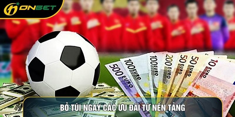 Bỏ túi ngay các ưu đãi từ nền tảng