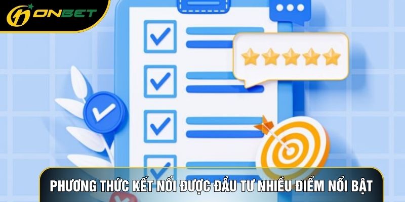 Phương thức kết nối được đầu tư nhiều điểm nổi bật