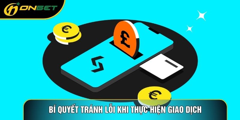 Bí quyết tránh lỗi khi thực hiện giao dịch