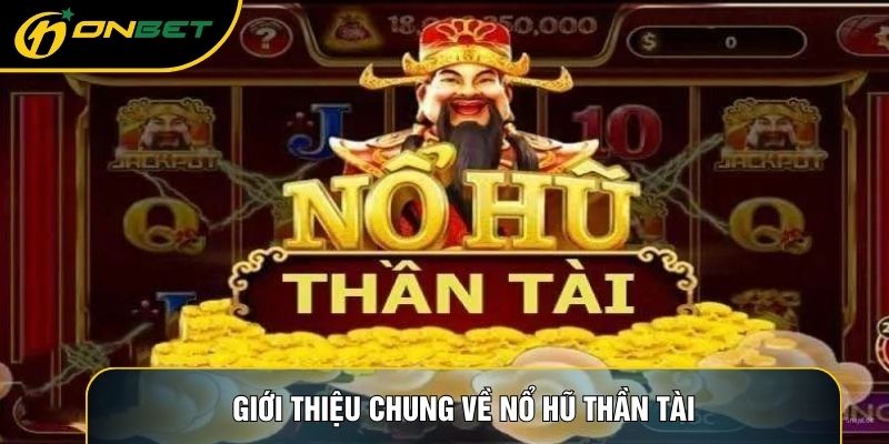 Giới thiệu chung về Thần Tài ONBET