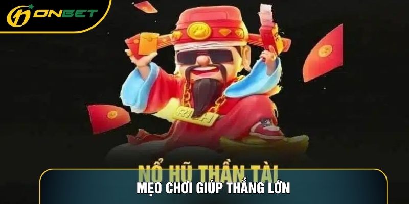 Mẹo chơi giúp thắng lớn