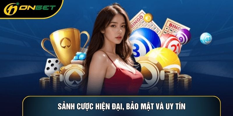 Sảnh cược hiện đại, bảo mật và uy tín